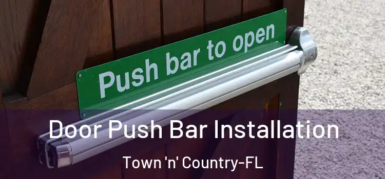 Door Push Bar Installation Town 'n' Country-FL