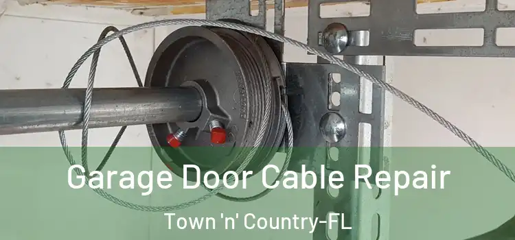 Garage Door Cable Repair Town 'n' Country-FL