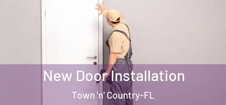 New Door Installation Town 'n' Country-FL